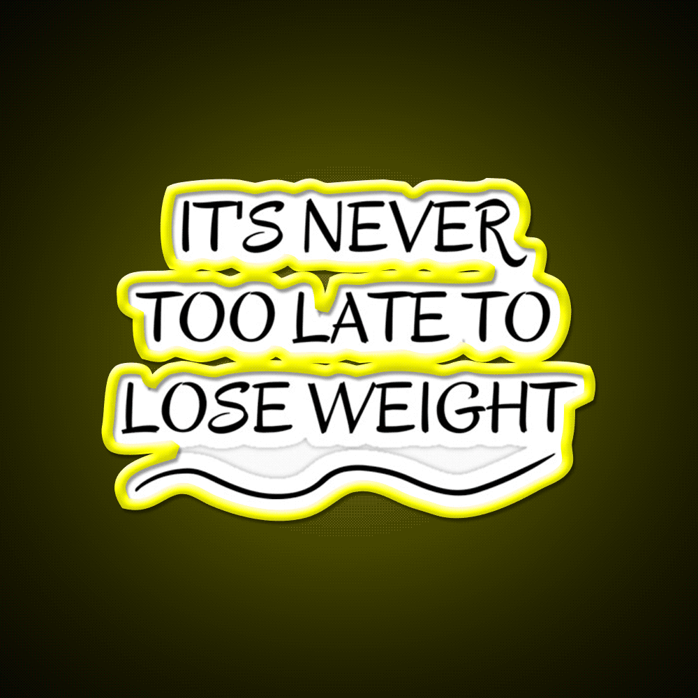 Its Never Too Late To Lose Weight Gym Fitness Led Neon Sign Rgb Color - Custom LED neon sign front view