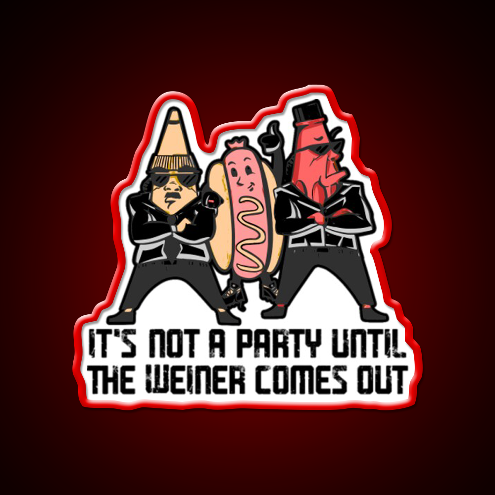 Its Not A Party Until The Weiner Fast Food Led Neon Sign For Burger Place Rgb Color