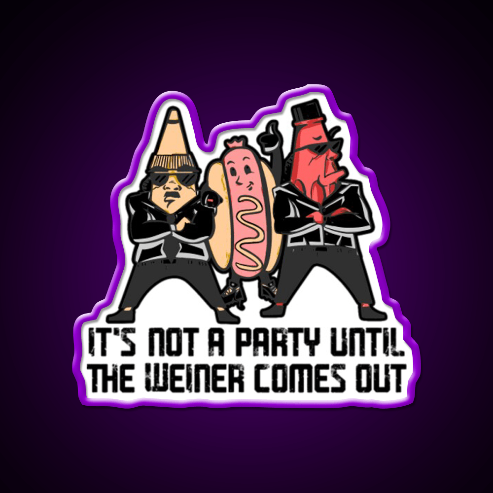 Its Not A Party Until The Weiner Fast Food Led Neon Sign For Burger Place Rgb Color - Shineneon