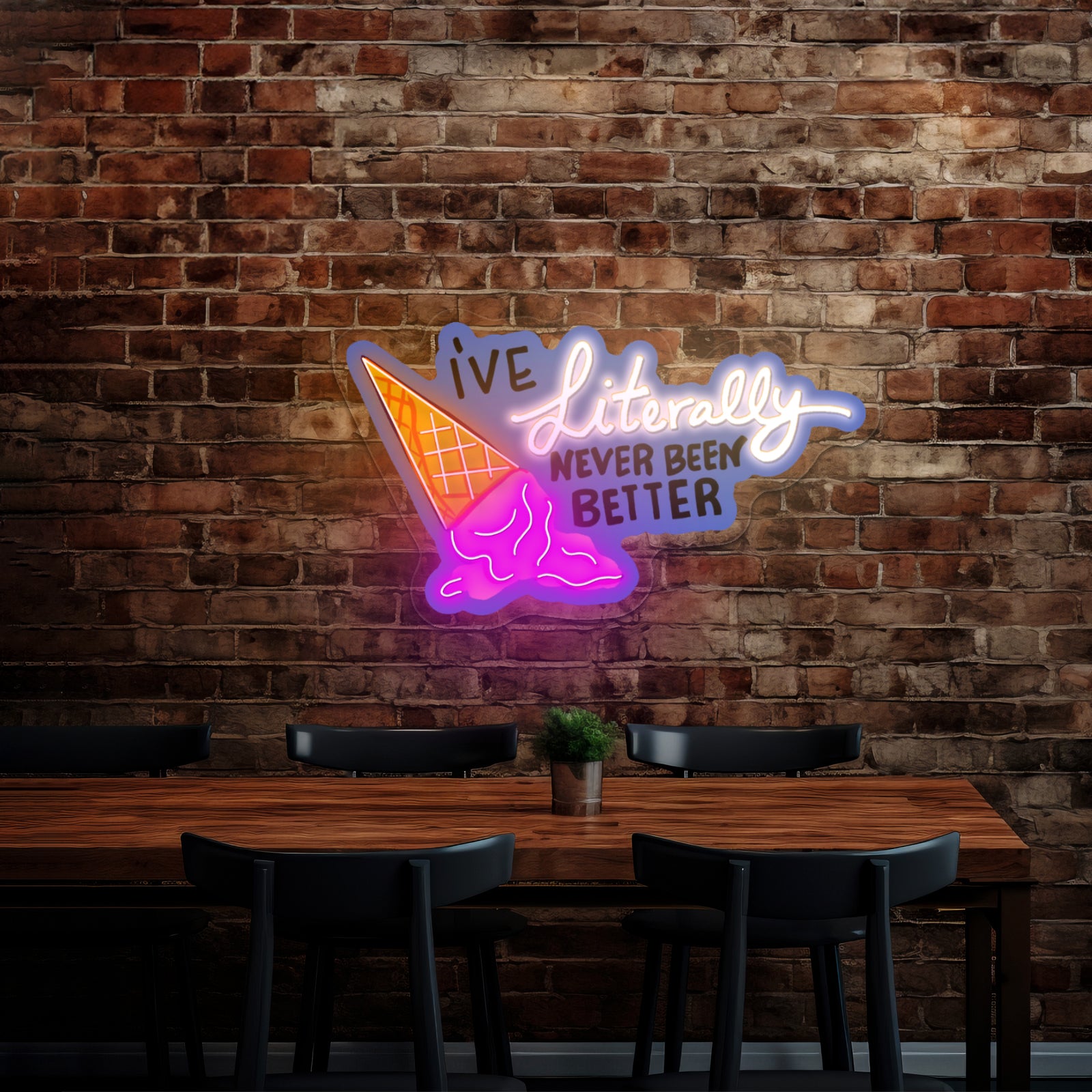 Ive Literally Never Been Better Artwork Man Cave Neon Sign