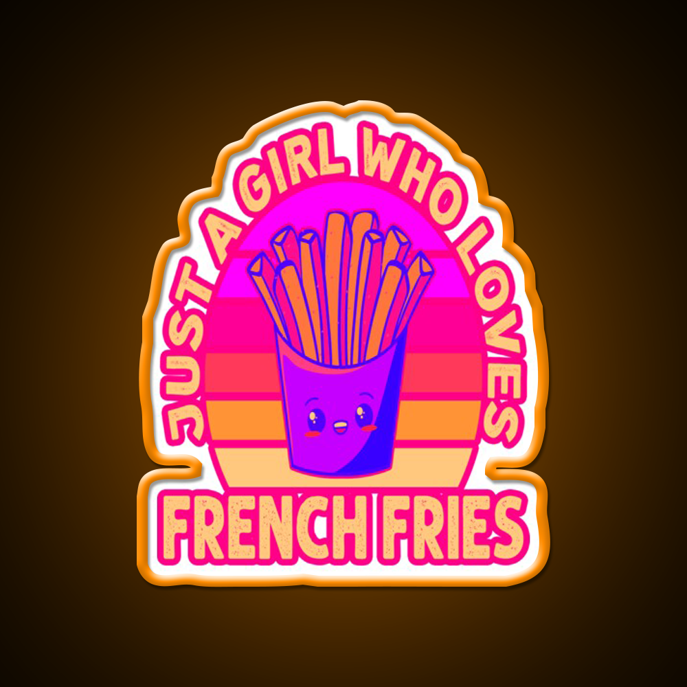 Just A Girl Who Loves French Frie Fast Food Led Neon Sign For Burger Place Rgb Color