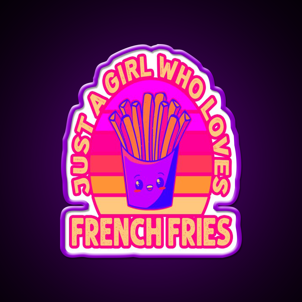 Just A Girl Who Loves French Frie Fast Food Led Neon Sign For Burger Place Rgb Color