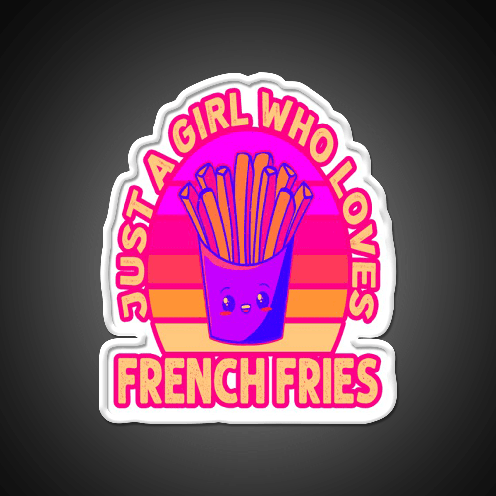 Just A Girl Who Loves French Frie Fast Food Led Neon Sign For Burger Place Rgb Color - Shineneon