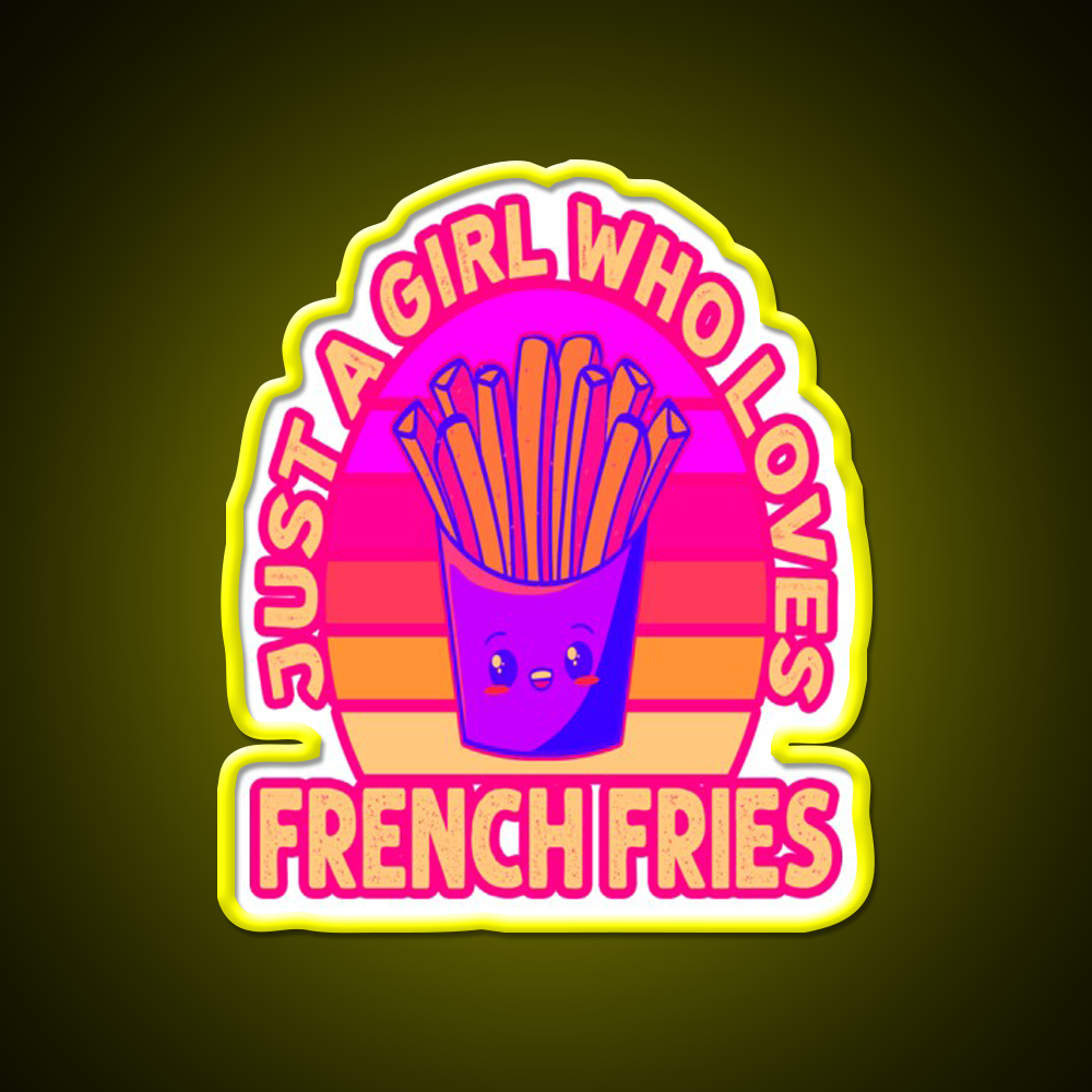 Just A Girl Who Loves French Frie Fast Food Led Neon Sign For Burger Place Rgb Color