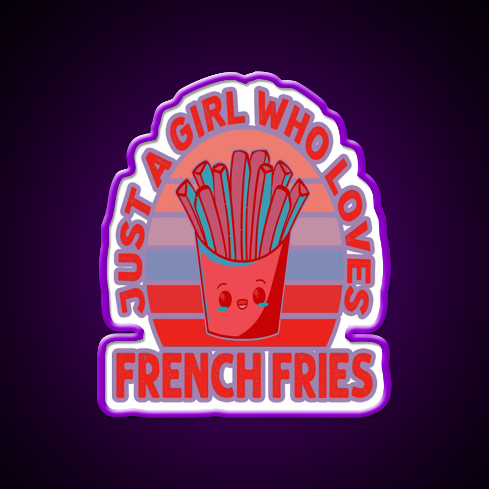 Just A Girl Who Loves Fries Fast Food Led Neon Sign For Burger Place Rgb Color
