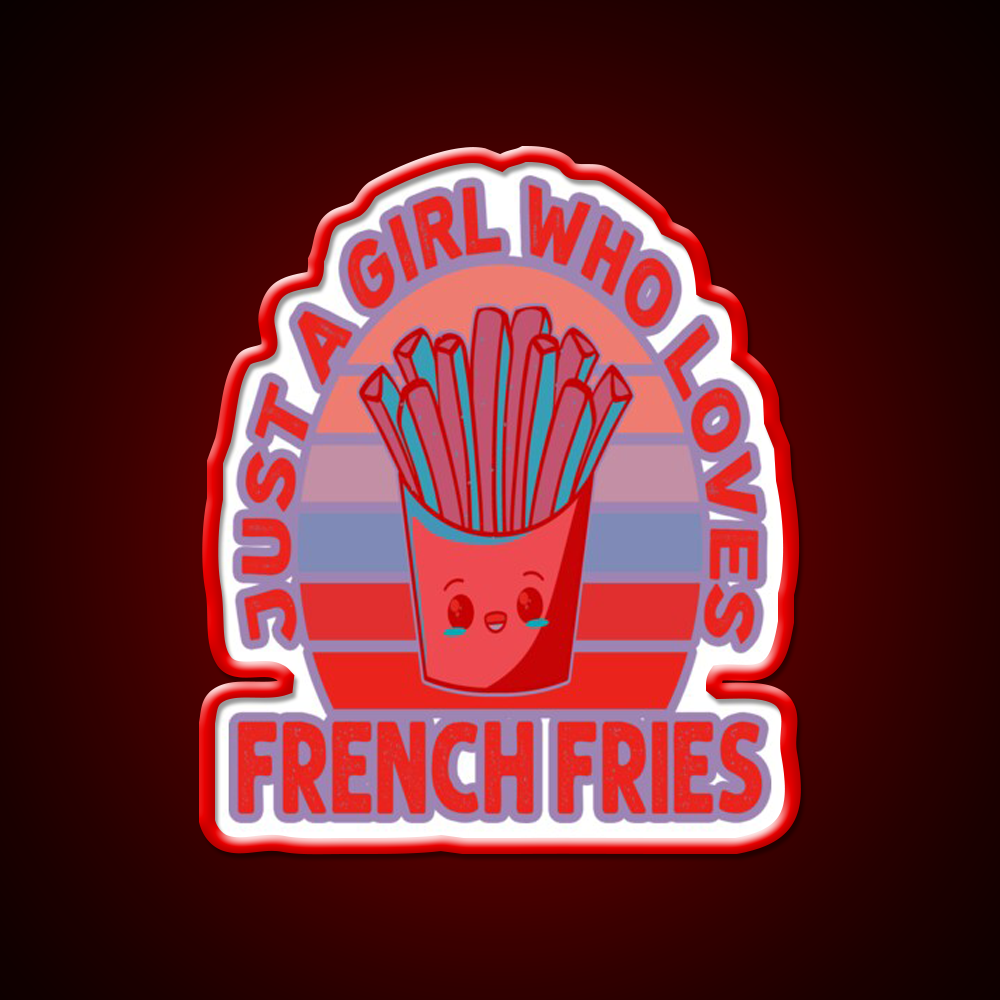 Just A Girl Who Loves Fries Fast Food Led Neon Sign For Burger Place Rgb Color