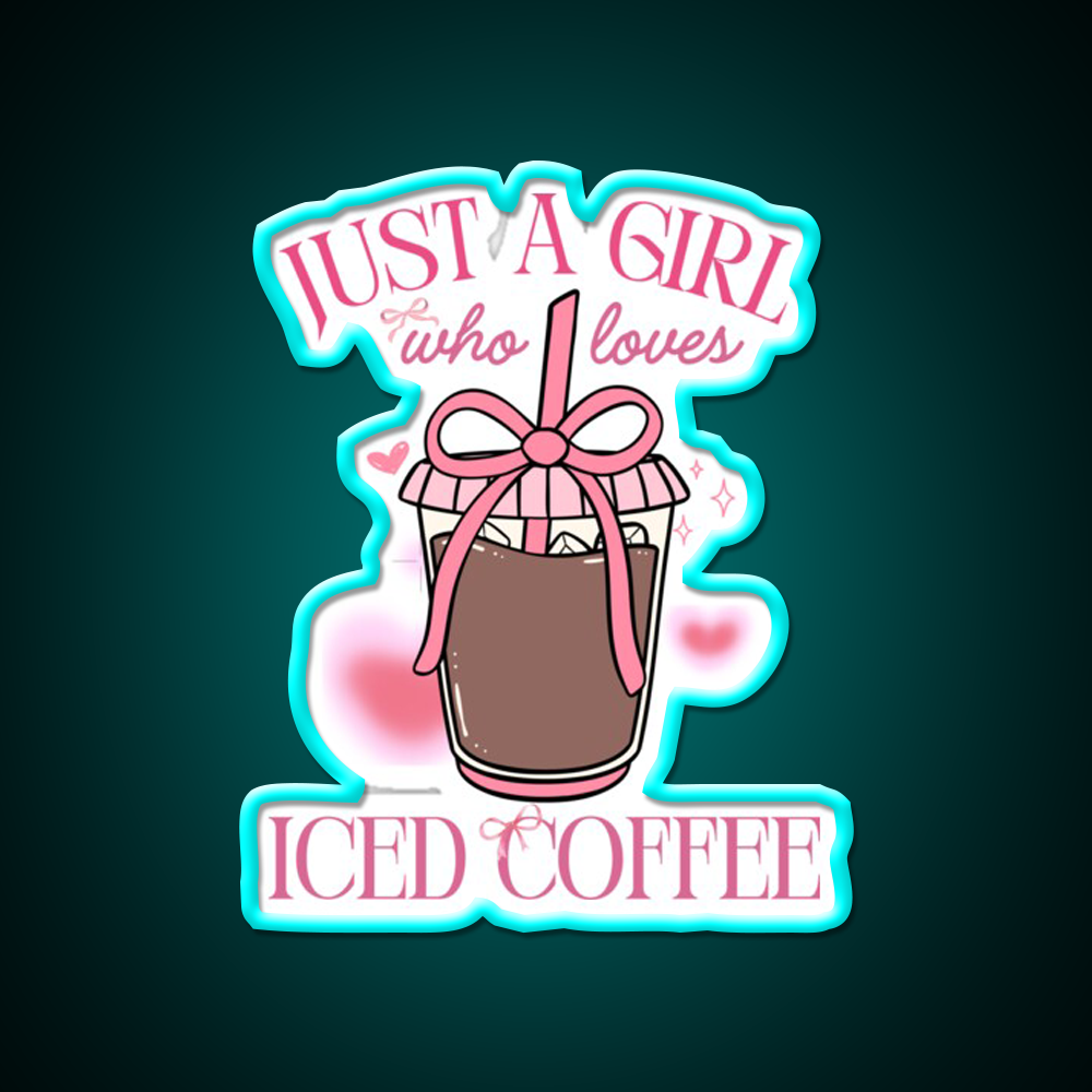 Just A Girl Who Loves Iced Coffee Coquette Led Neon Sign Espresso Bar Art Rgb Color