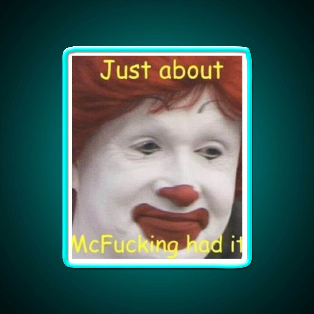 Just About Mcfucking Had It Fast Food Led Neon Sign For Burger Place Rgb Color