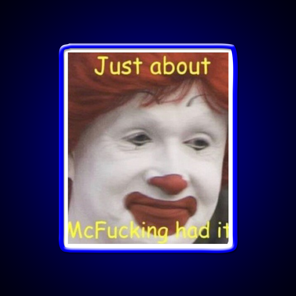 Just About Mcfucking Had It Fast Food Led Neon Sign For Burger Place Rgb Color