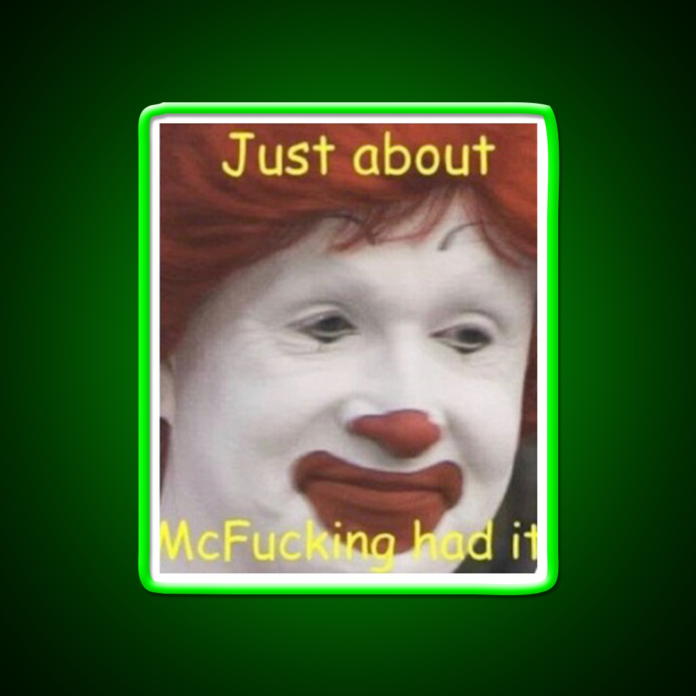 Just About Mcfucking Had It Fast Food Led Neon Sign For Burger Place Rgb Color