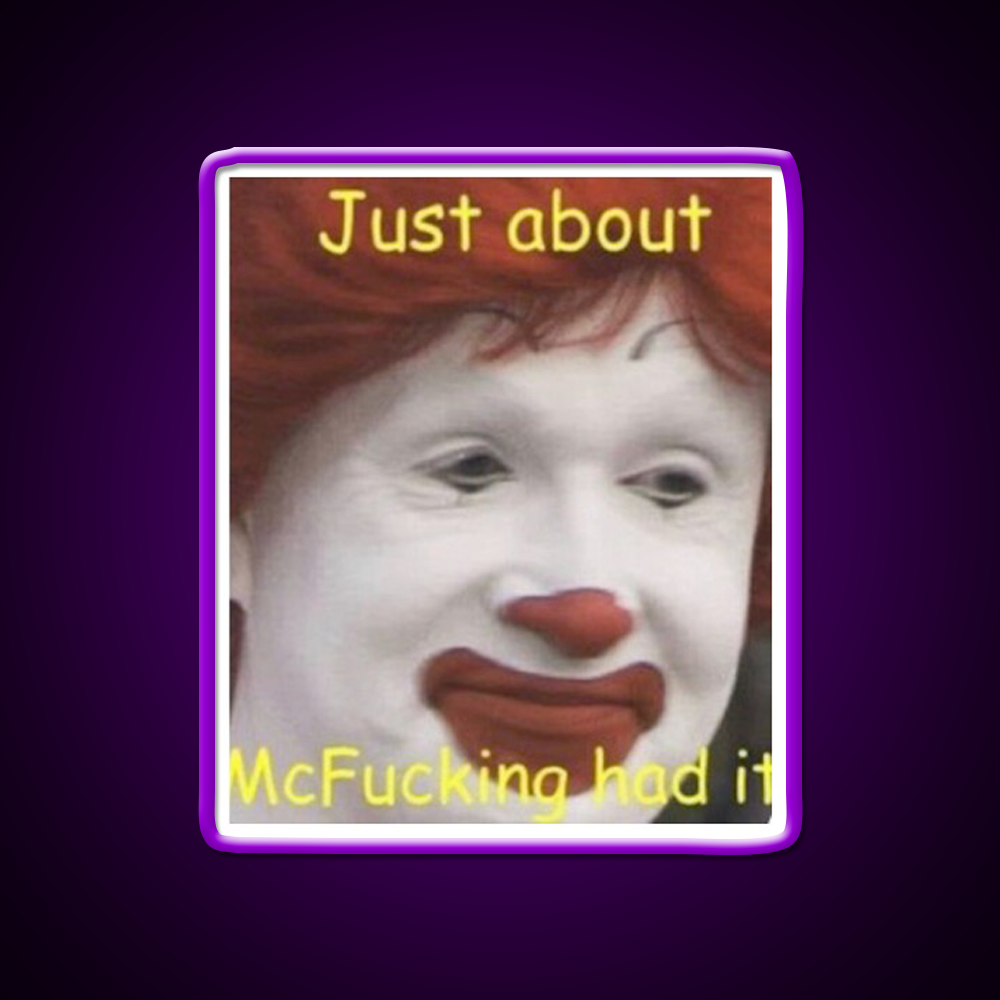 Just About Mcfucking Had It Fast Food Led Neon Sign For Burger Place Rgb Color