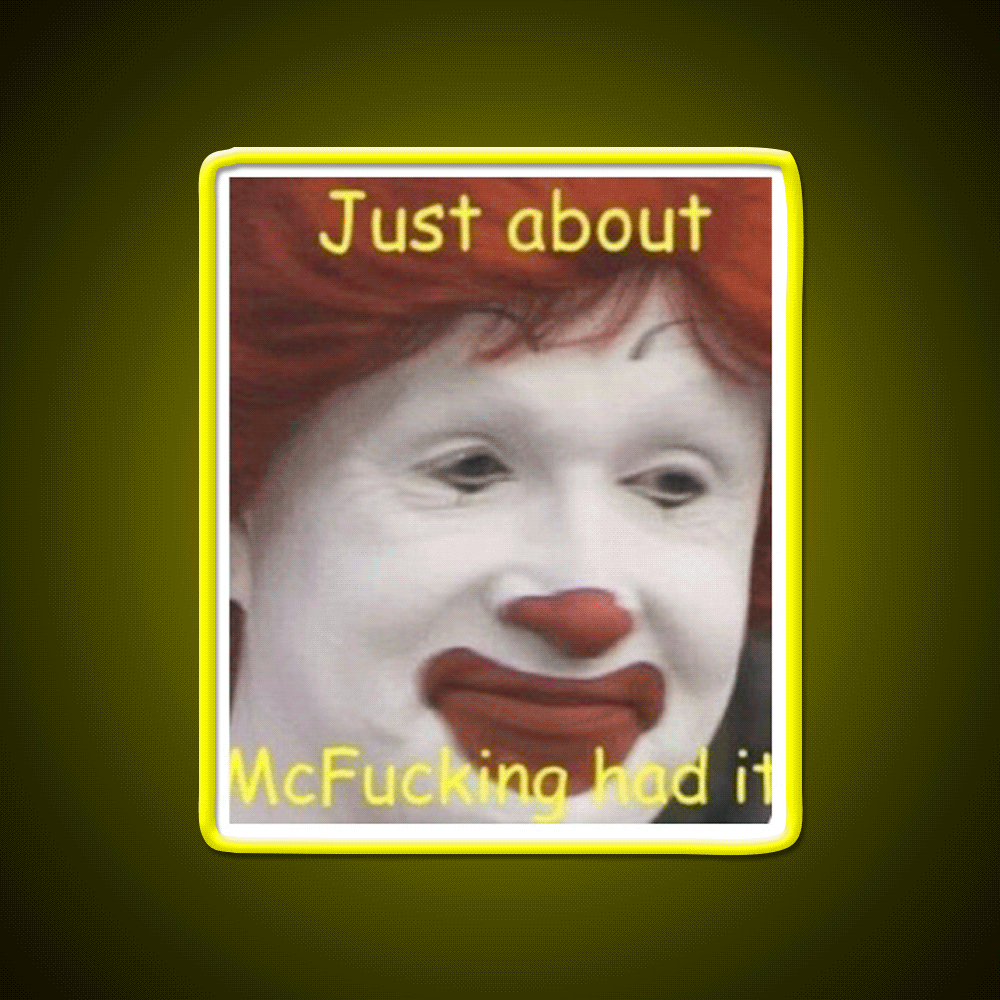 Just About Mcfucking Had It Fast Food Led Neon Sign For Burger Place Rgb Color