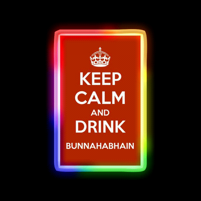 Keep Calm And Drink Bunnahabhain Whiskey Drink Bar Led Neon Sign Rgb Color