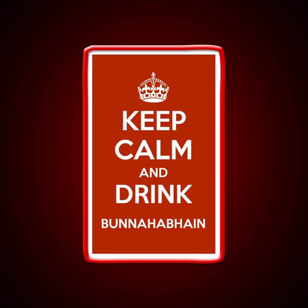 Keep Calm And Drink Bunnahabhain Whiskey Drink Bar Led Neon Sign Rgb Color
