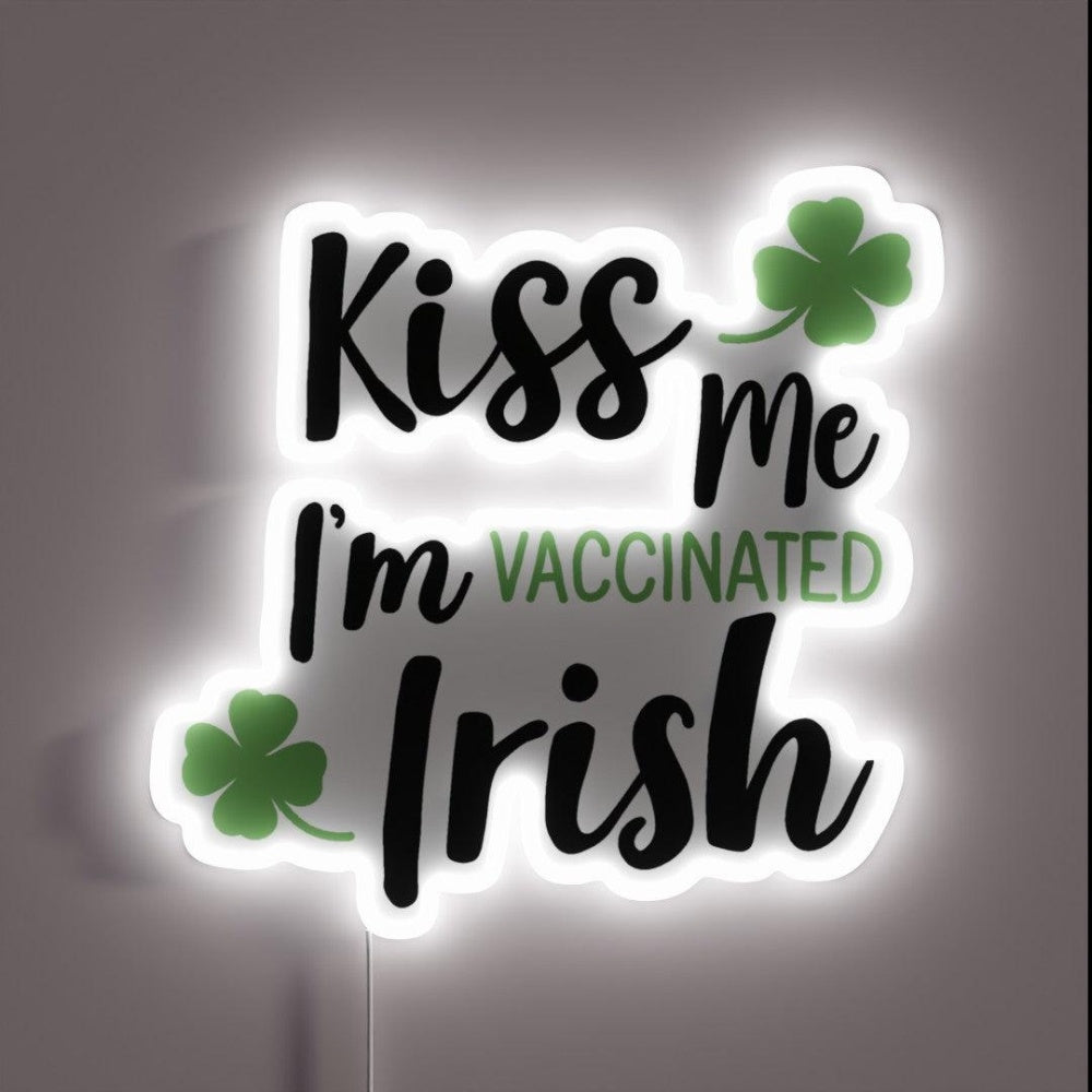 Kiss Me I Am Vaccinated Irish Rgb Led Neon Sign - Custom LED neon sign front view