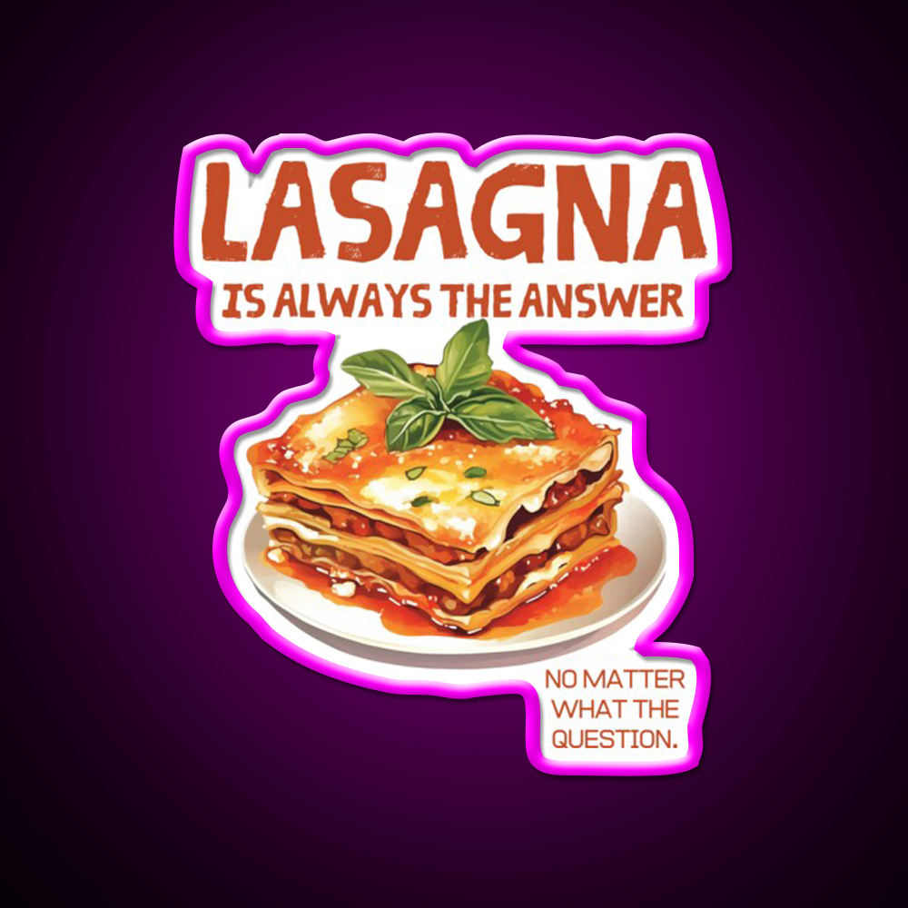 Lasagna Is Always The Answer Fast Food Led Neon Sign For Burger Place Rgb Color