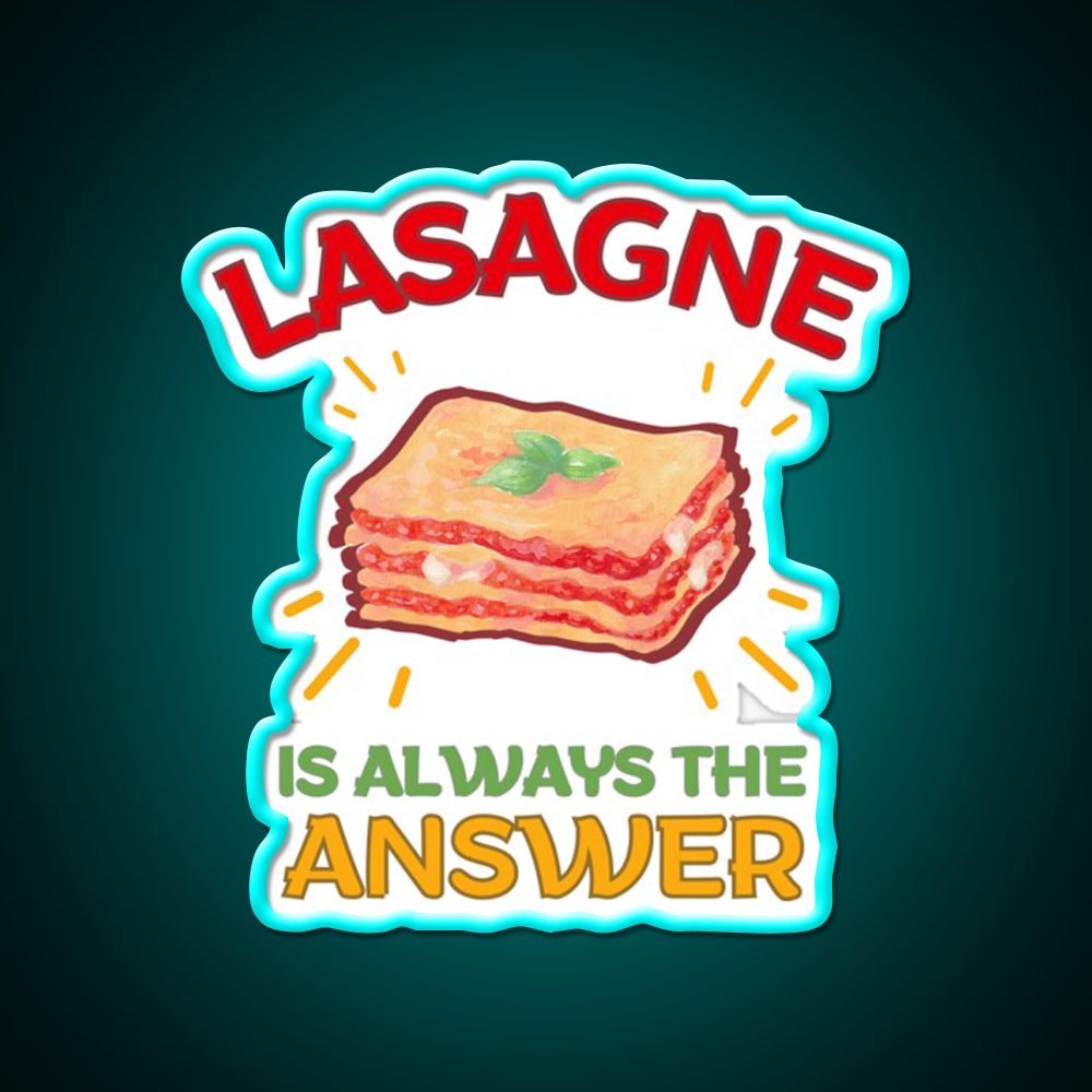 Lasagne Is Always The Answer Fast Food Led Neon Sign For Burger Place Rgb Color