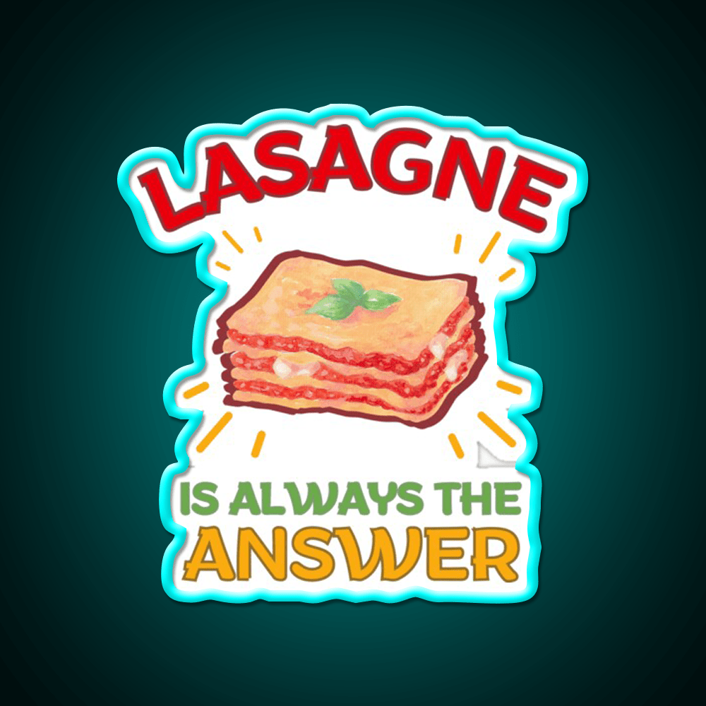 Lasagne Is Always The Answer Fast Food Led Neon Sign For Burger Place Rgb Color - Shineneon