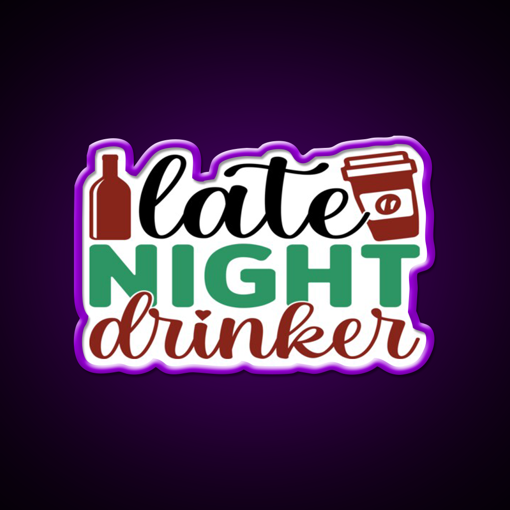 Late Night Drinker Funny Coffee Loverss Vintage Man Cave Bar Led Neon Sign Rgb Color