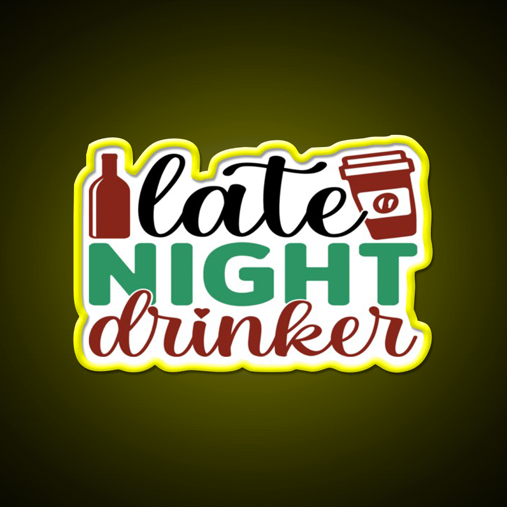 Late Night Drinker Funny Coffee Loverss Vintage Man Cave Bar Led Neon Sign Rgb Color