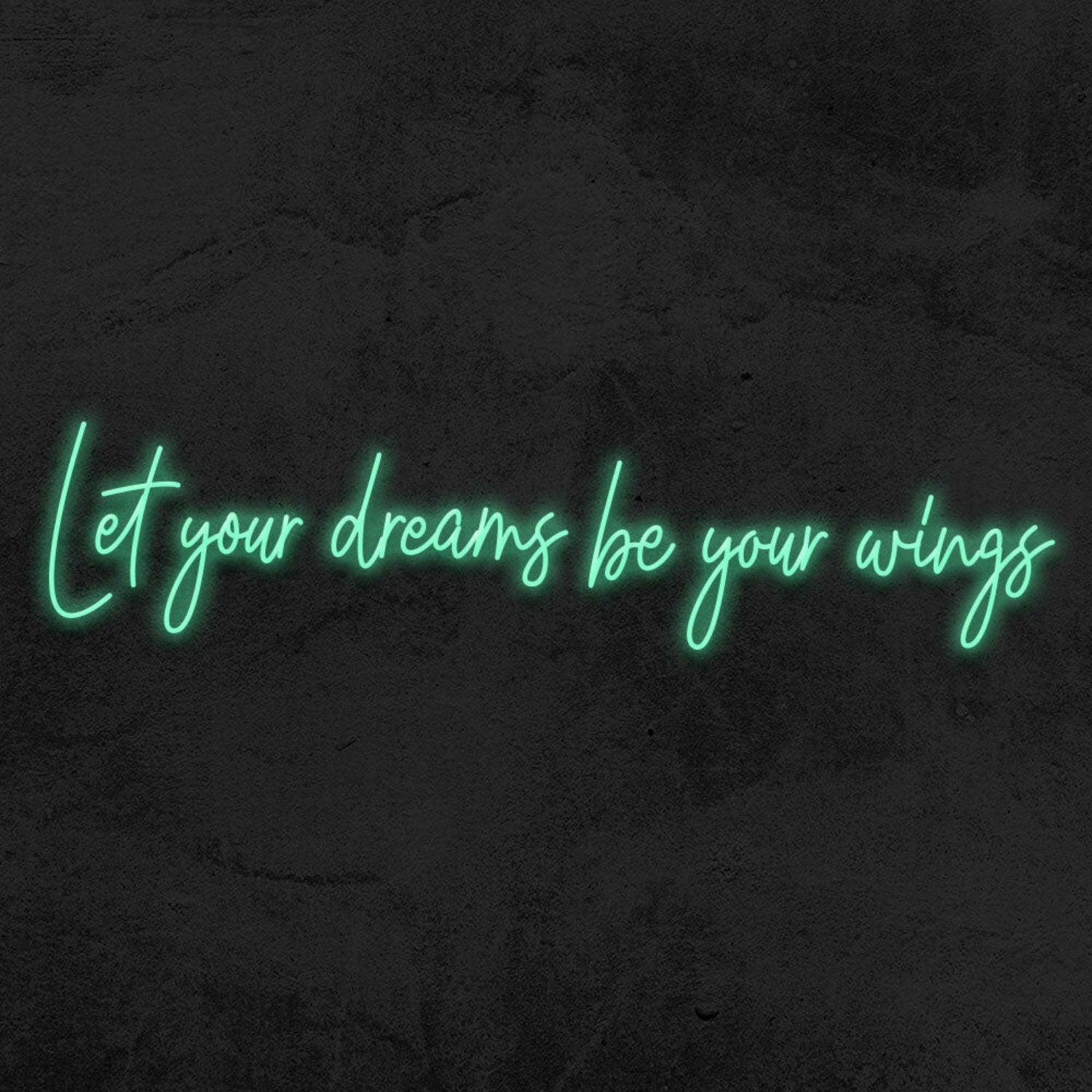 Let Your Dreams Be Your Wings Led Neon Sign | Shineneon