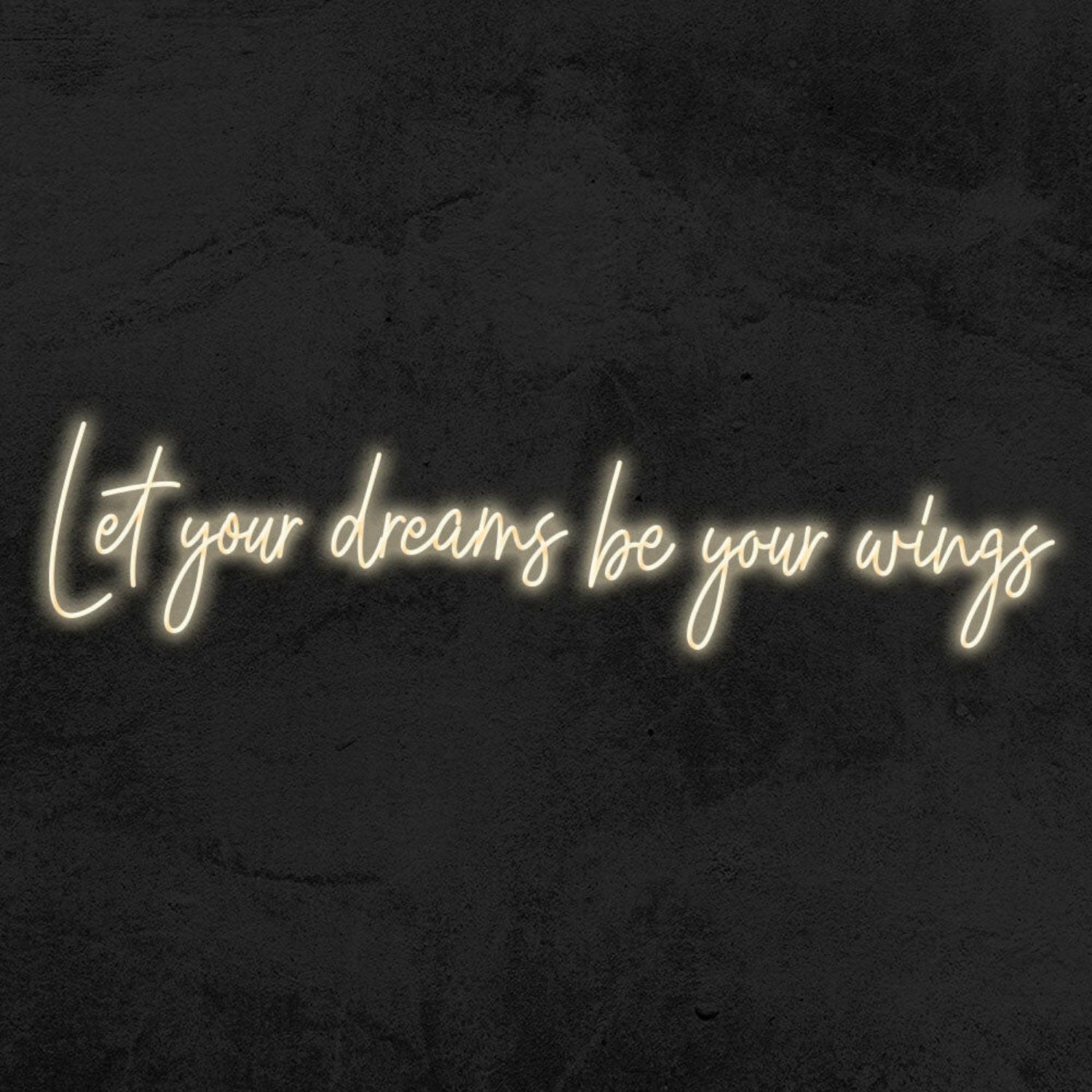 Let Your Dreams Be Your Wings Led Neon Sign | Shineneon
