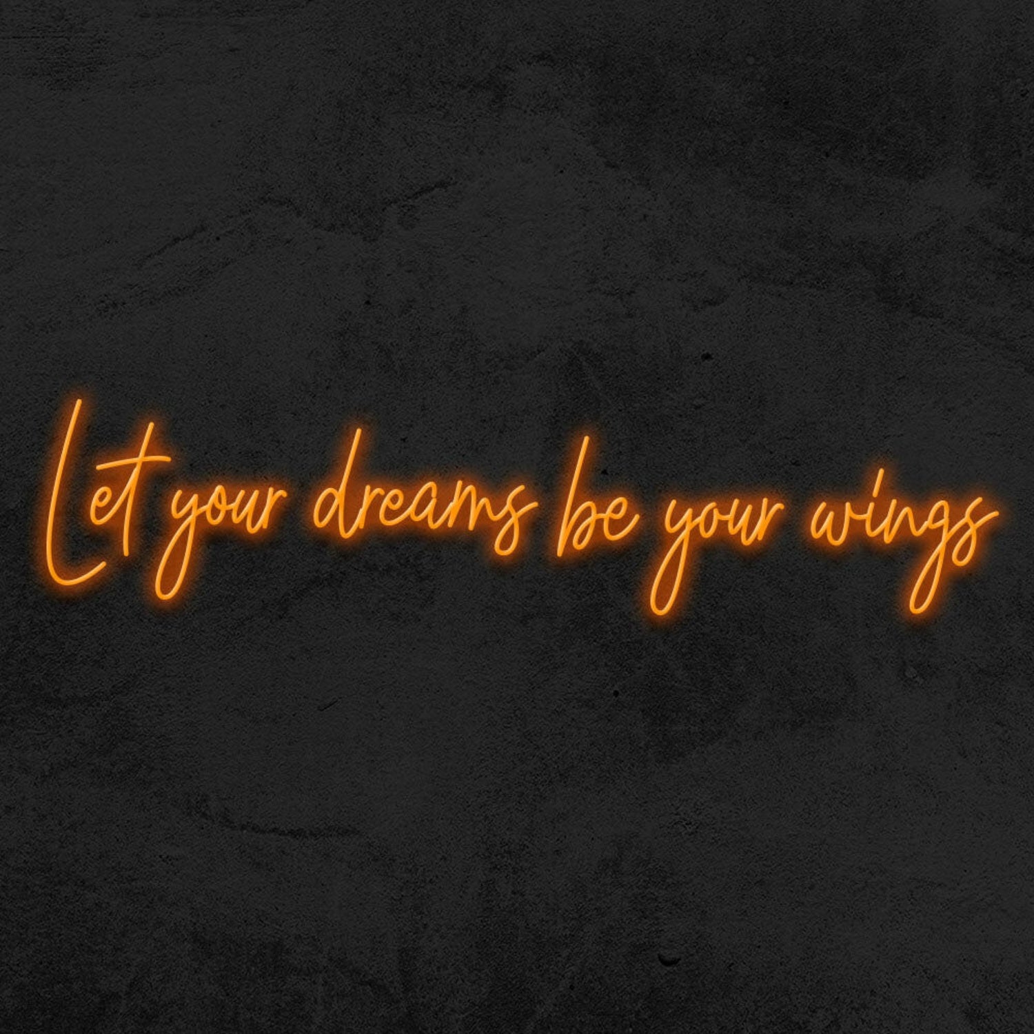 Let Your Dreams Be Your Wings Led Neon Sign | Shineneon