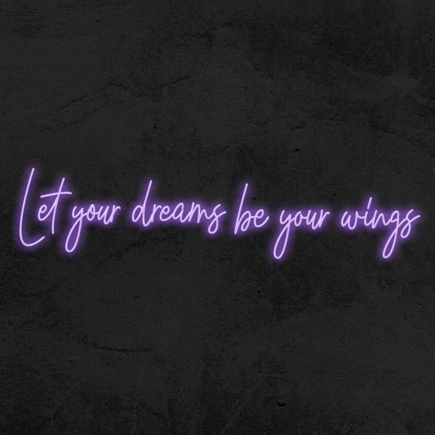 Let Your Dreams Be Your Wings Led Neon Sign | Shineneon