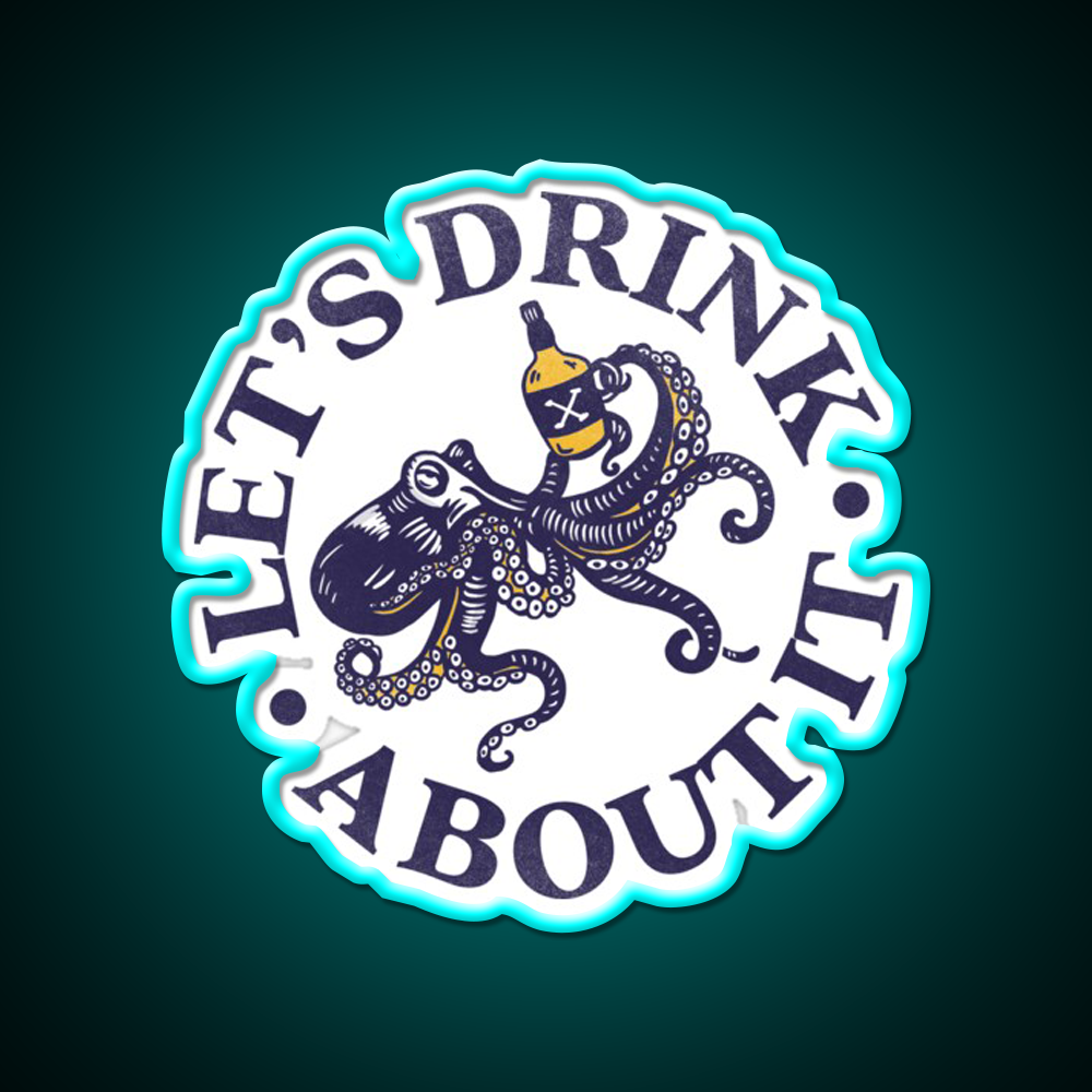 Lets Drink About It Funny Octopus Whiskey Drink Bar Led Neon Sign Rgb Color