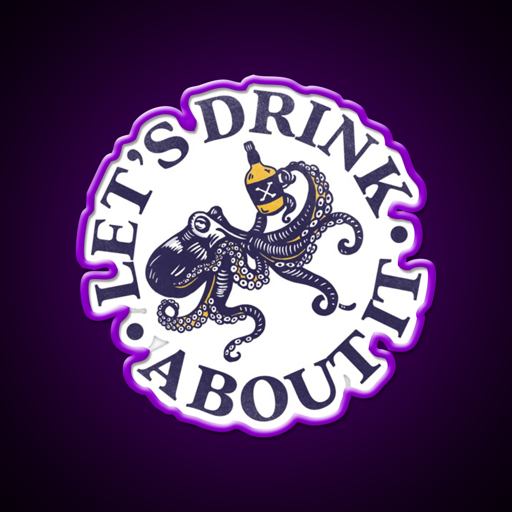 Lets Drink About It Funny Octopus Whiskey Drink Bar Led Neon Sign Rgb Color