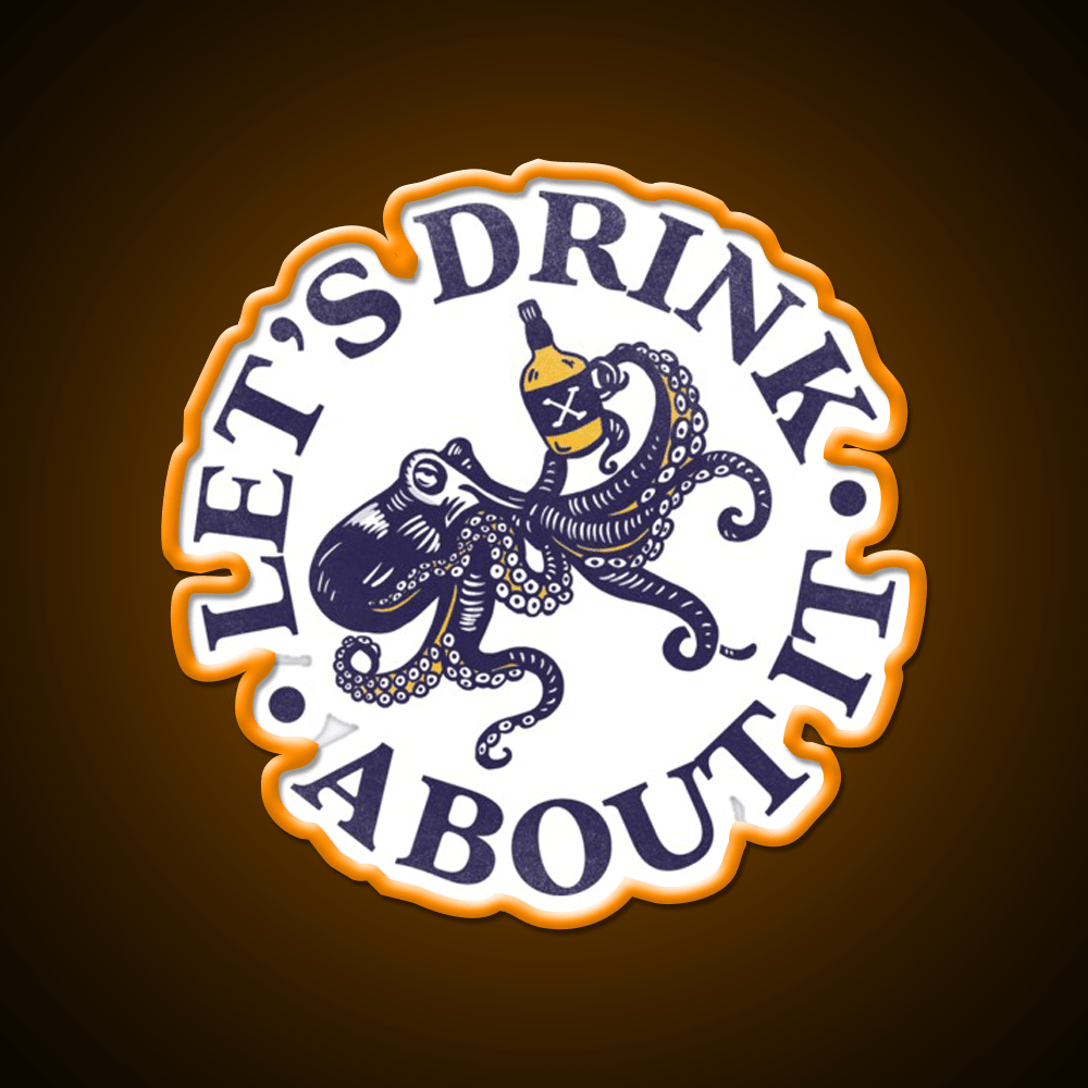 Lets Drink About It Funny Octopus Whiskey Drink Bar Led Neon Sign Rgb Color - Shineneon
