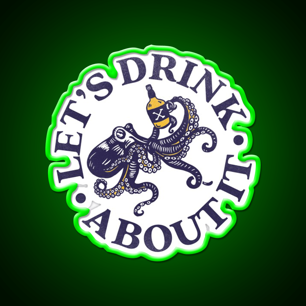 Lets Drink About It Funny Octopus Whiskey Drink Bar Led Neon Sign Rgb Color - Shineneon
