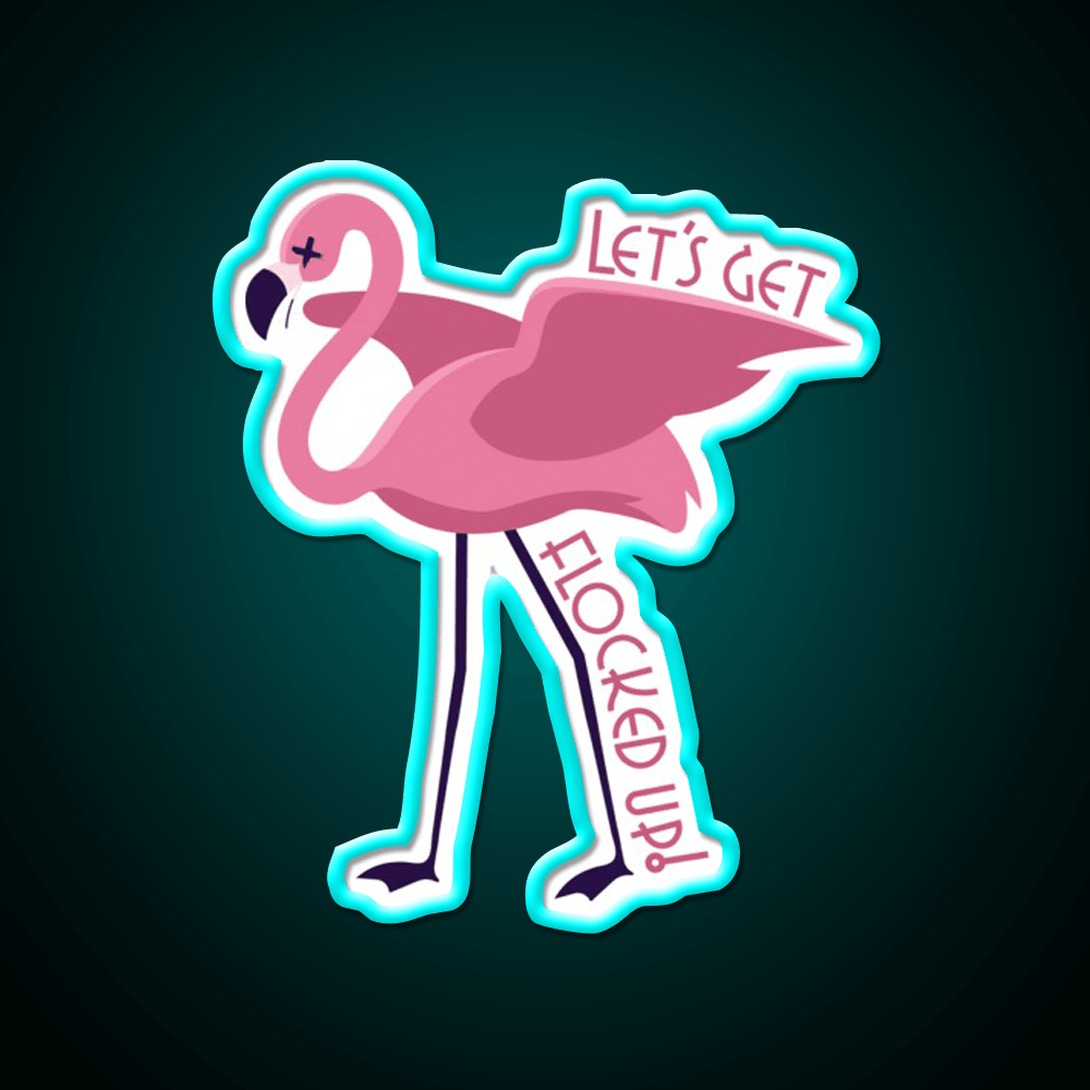 Lets Get Flocked Up Party Drink Tequila Led Neon Sign Rgb Color - Shineneon