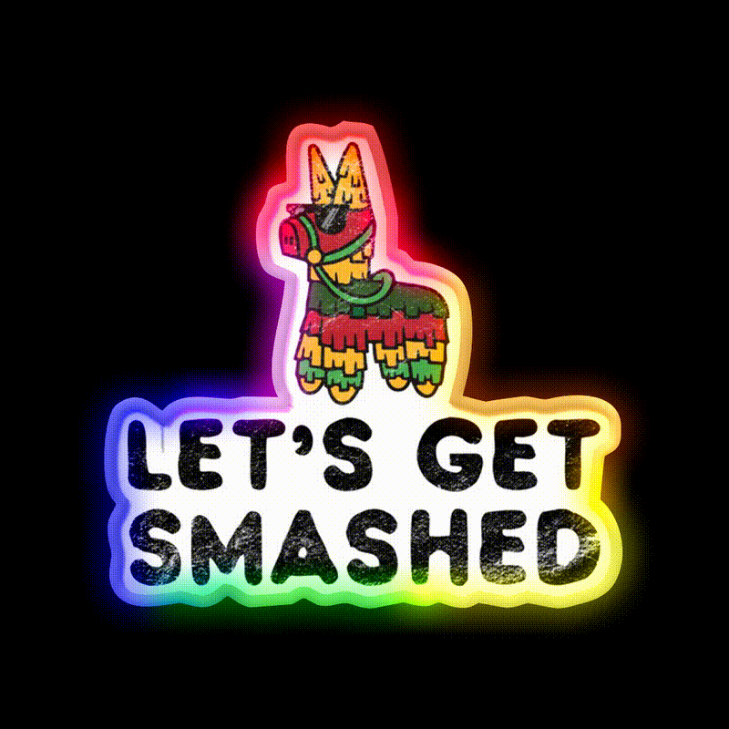 Lets Get Smashed Hilarious Cinco De Mayo Party Drink Tequila Led Neon Sign Rgb Color - LED neon sign close-up detail