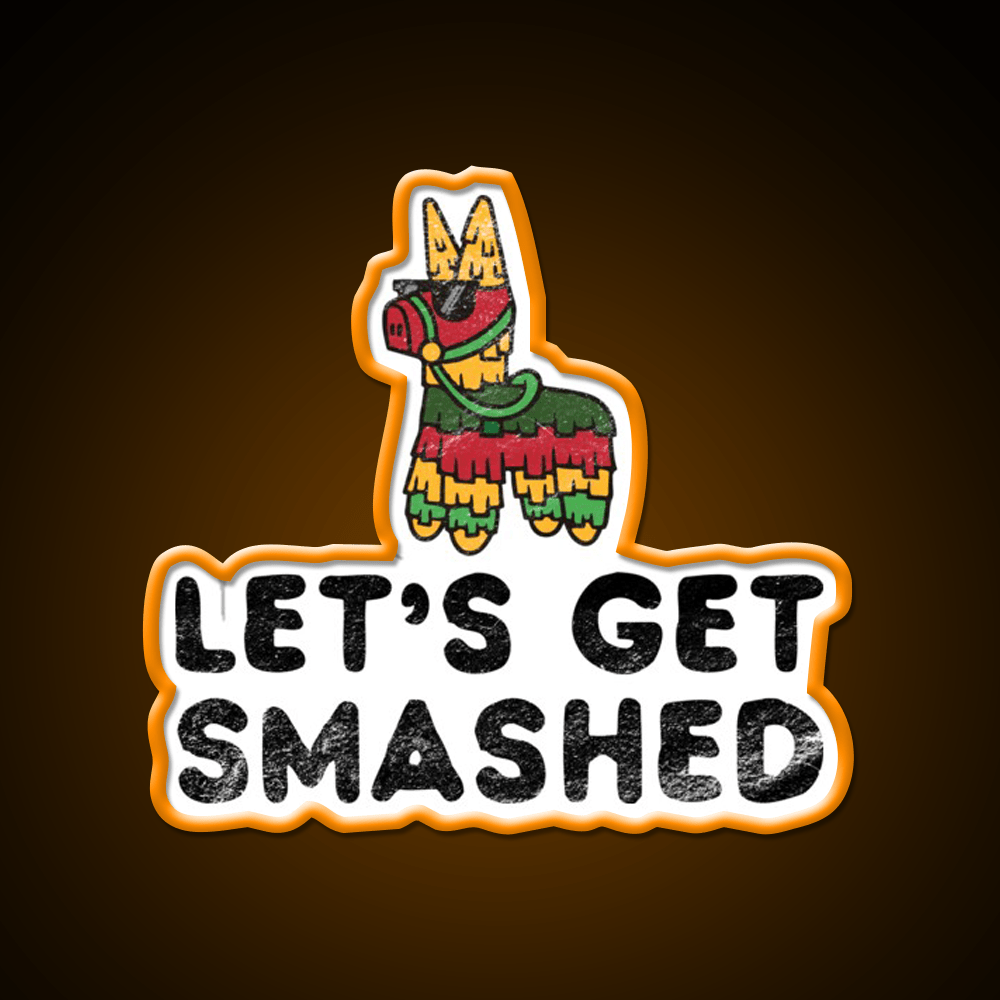 Lets Get Smashed Hilarious Cinco De Mayo Party Drink Tequila Led Neon Sign Rgb Color - Shineneon