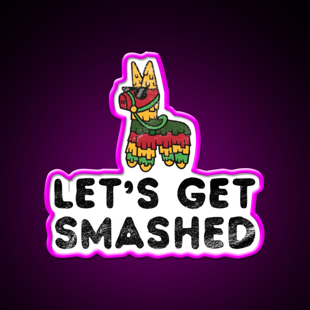 Lets Get Smashed Hilarious Cinco De Mayo Party Drink Tequila Led Neon Sign Rgb Color - Shineneon