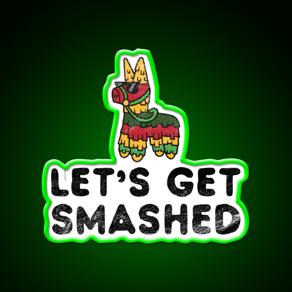 Lets Get Smashed Hilarious Cinco De Mayo Party Drink Tequila Led Neon Sign Rgb Color - Shineneon