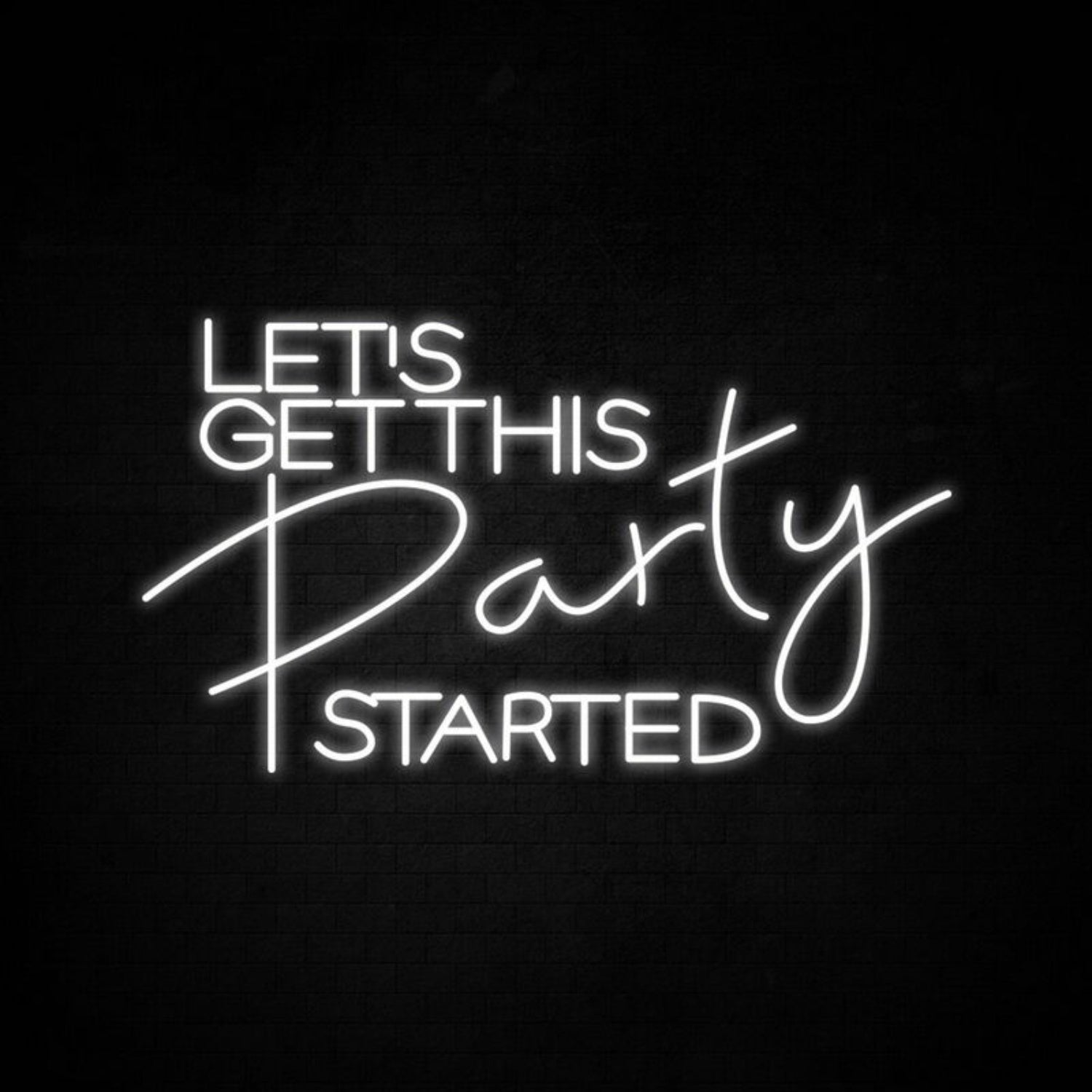 Lets Get This Party Started Neon Sign For Celebratory | Shineneon