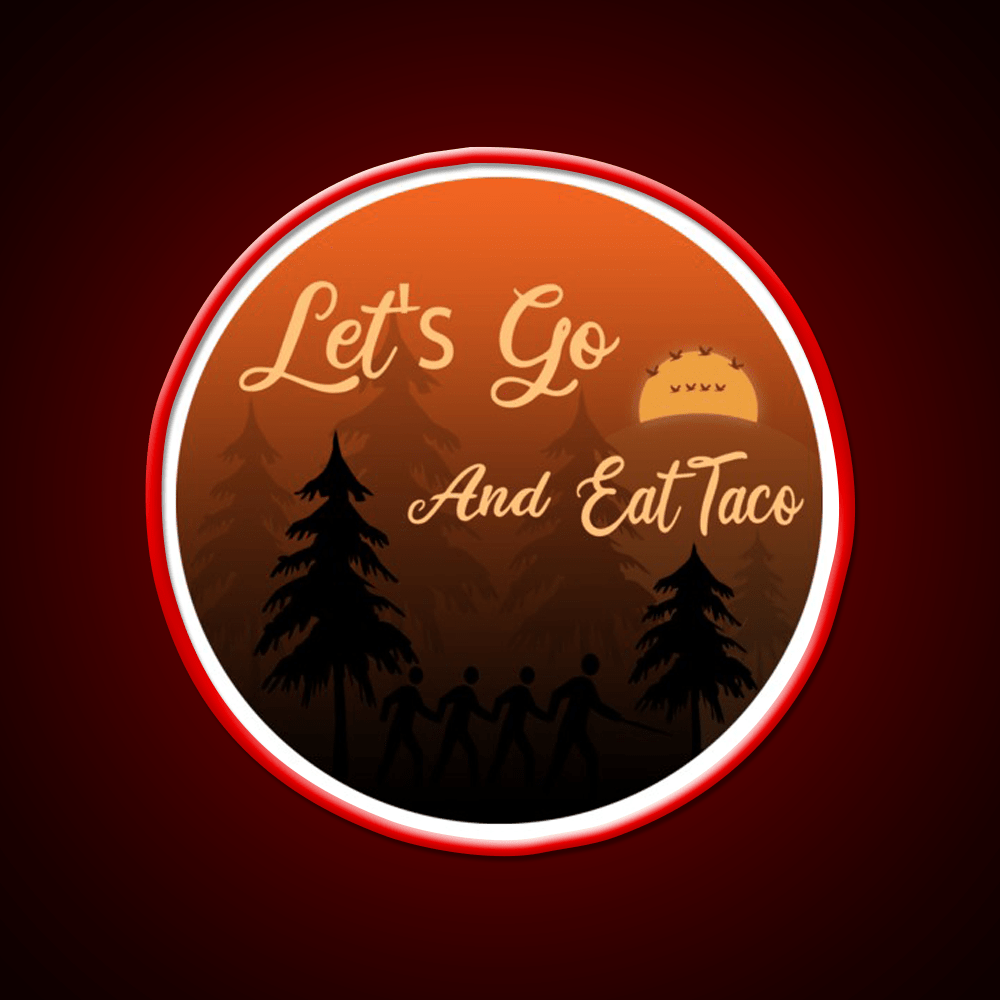 Lets Go And Eat Taco Led Neon Sign Mexican Food Sign Rgb Color - Shineneon