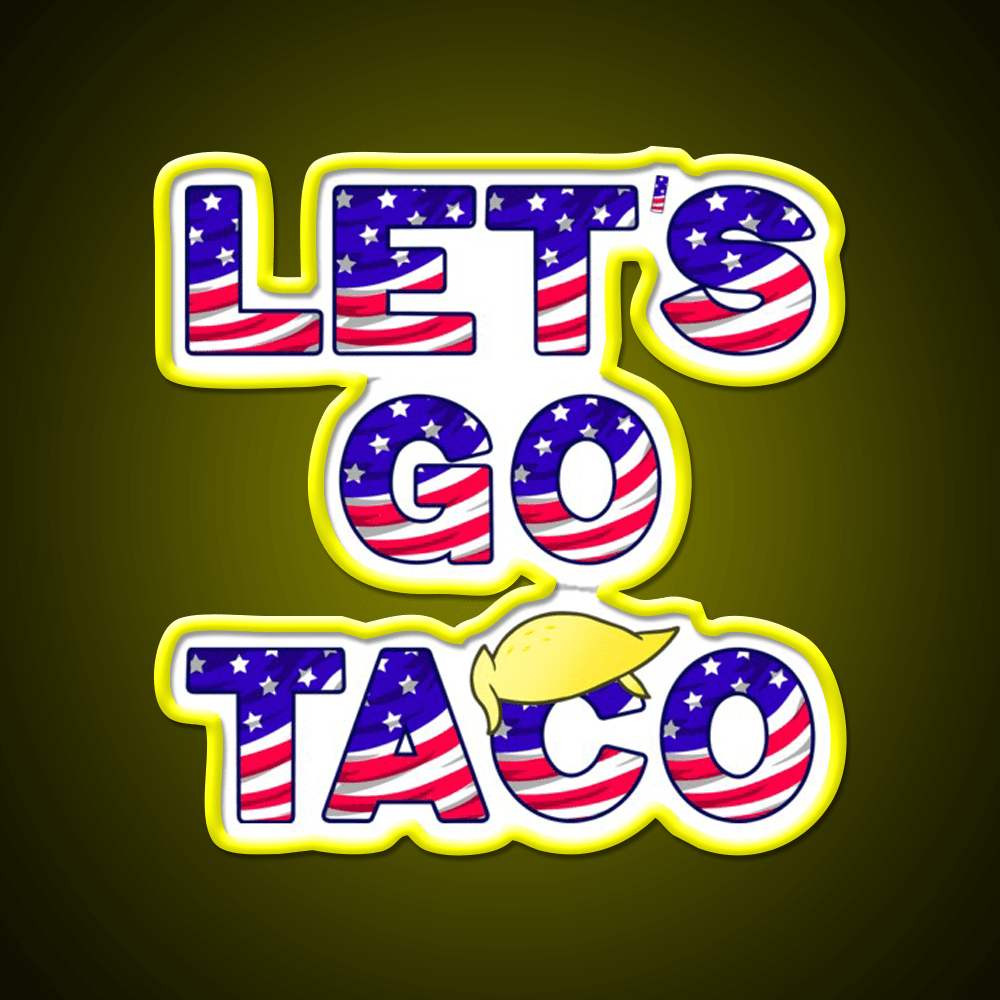 Lets Go Taco Always Chickens Out Taco Led Neon Sign Rgb Color - Shineneon
