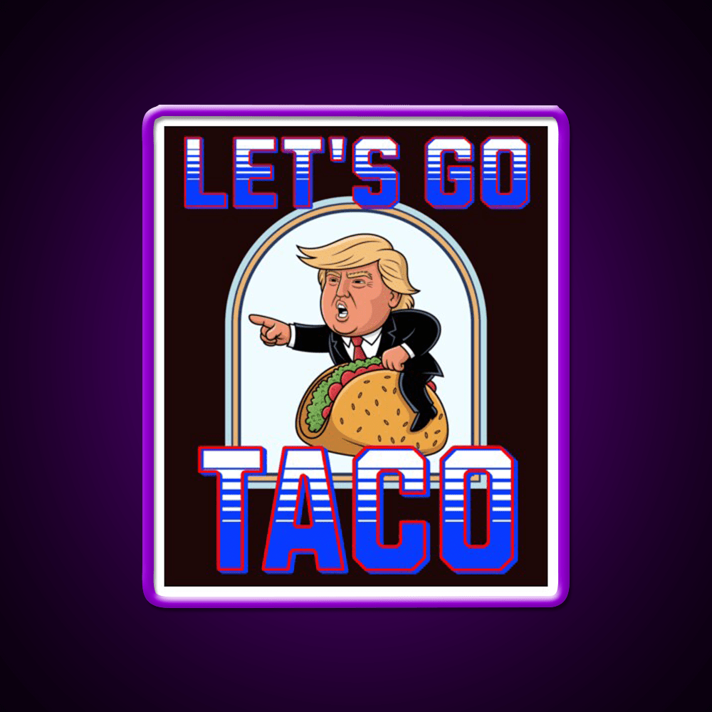 Lets Go Taco Anti Maga Taco Led Neon Sign Rgb Color - Shineneon
