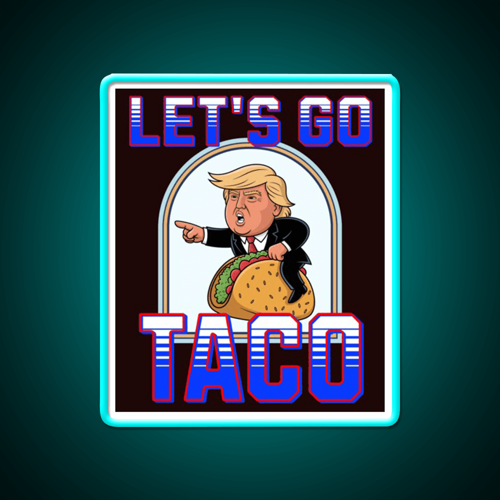 Lets Go Taco Anti Maga Taco Led Neon Sign Rgb Color - Shineneon