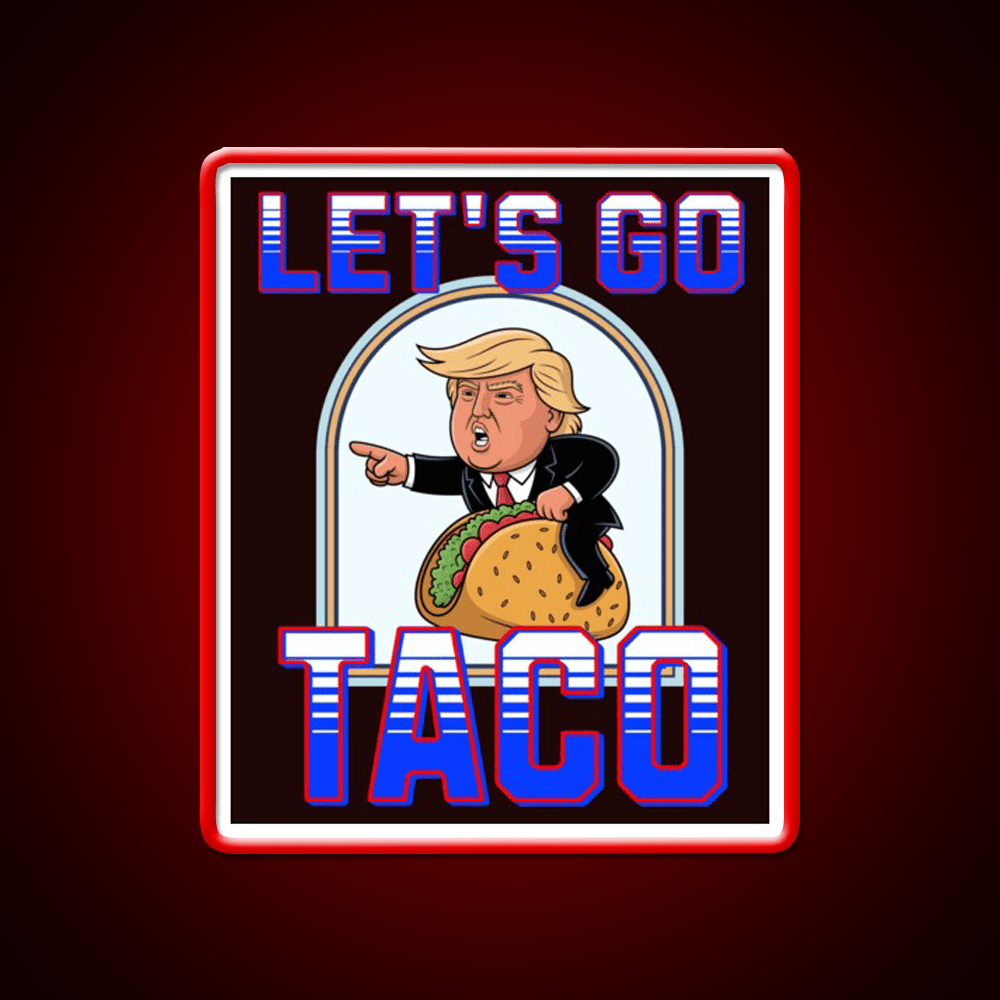 Lets Go Taco Anti Maga Taco Led Neon Sign Rgb Color - Shineneon