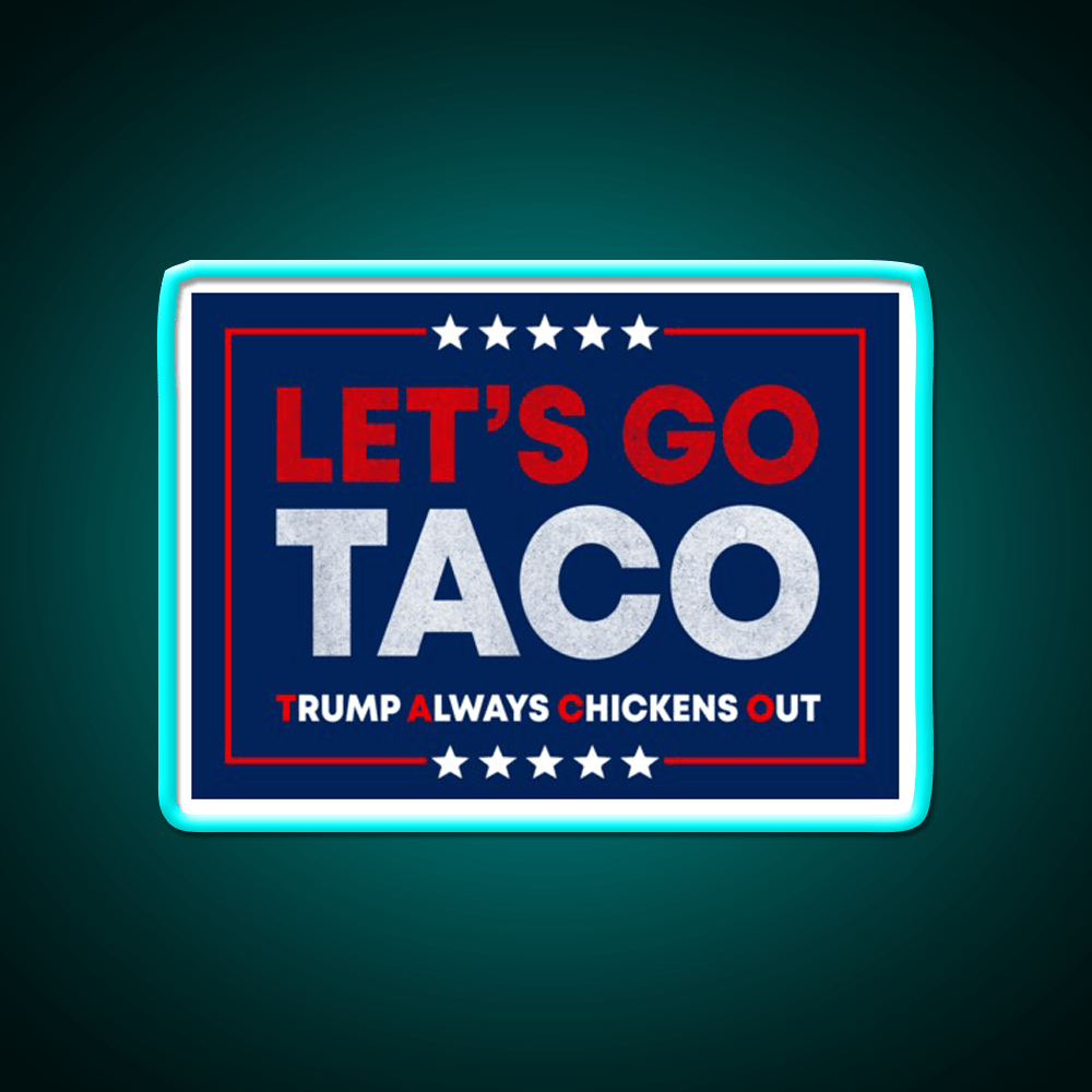 Lets Go Taco Anti Trump Pro Democracy Bumper Taco Led Neon Sign Rgb Color - Shineneon