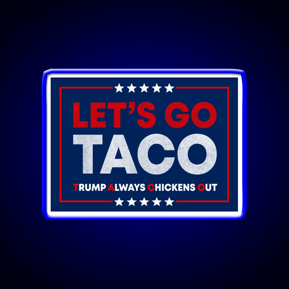Lets Go Taco Anti Trump Pro Democracy Bumper Taco Led Neon Sign Rgb Color - Shineneon