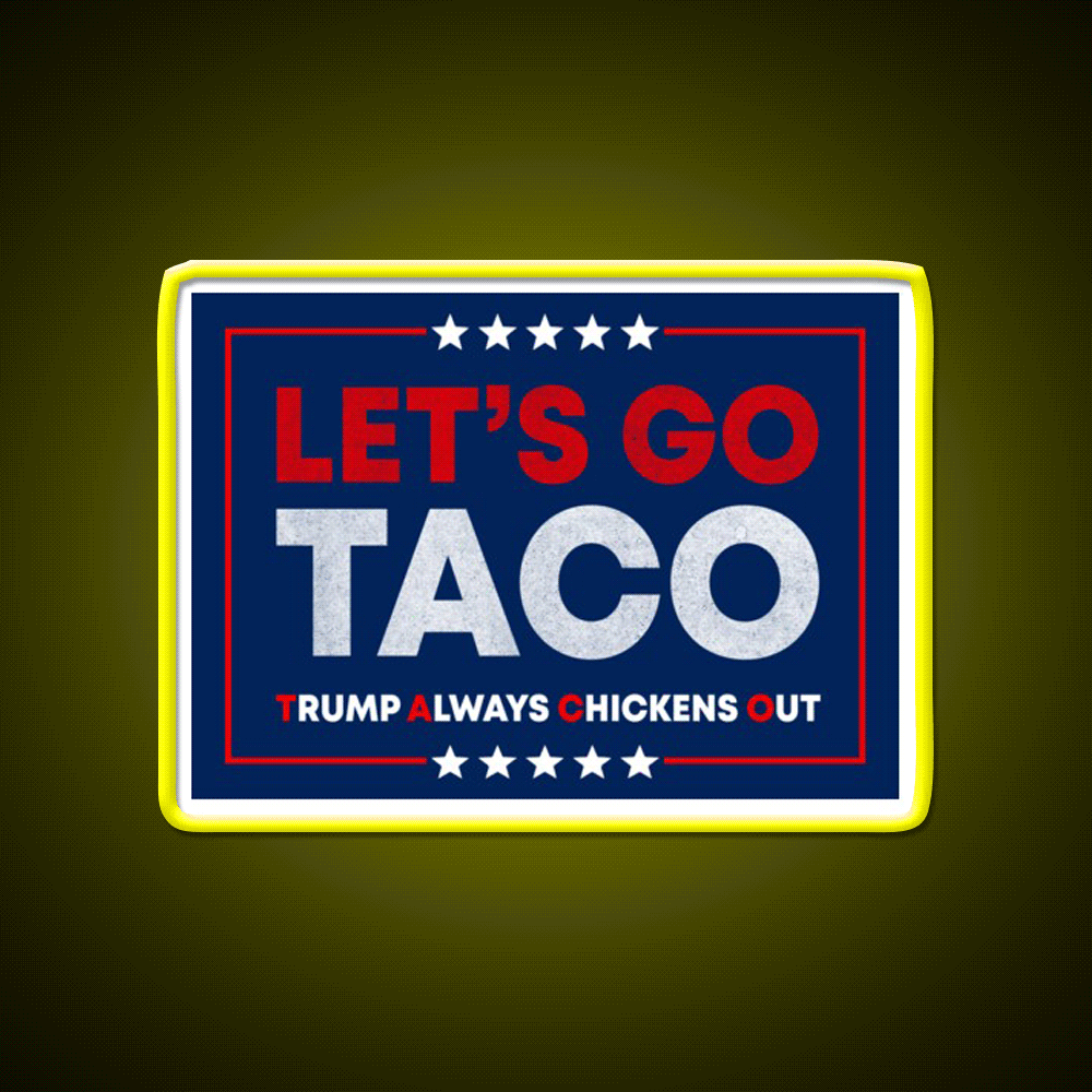 Lets Go Taco Anti Trump Pro Democracy Bumper Taco Led Neon Sign Rgb Color - Custom LED neon sign front view