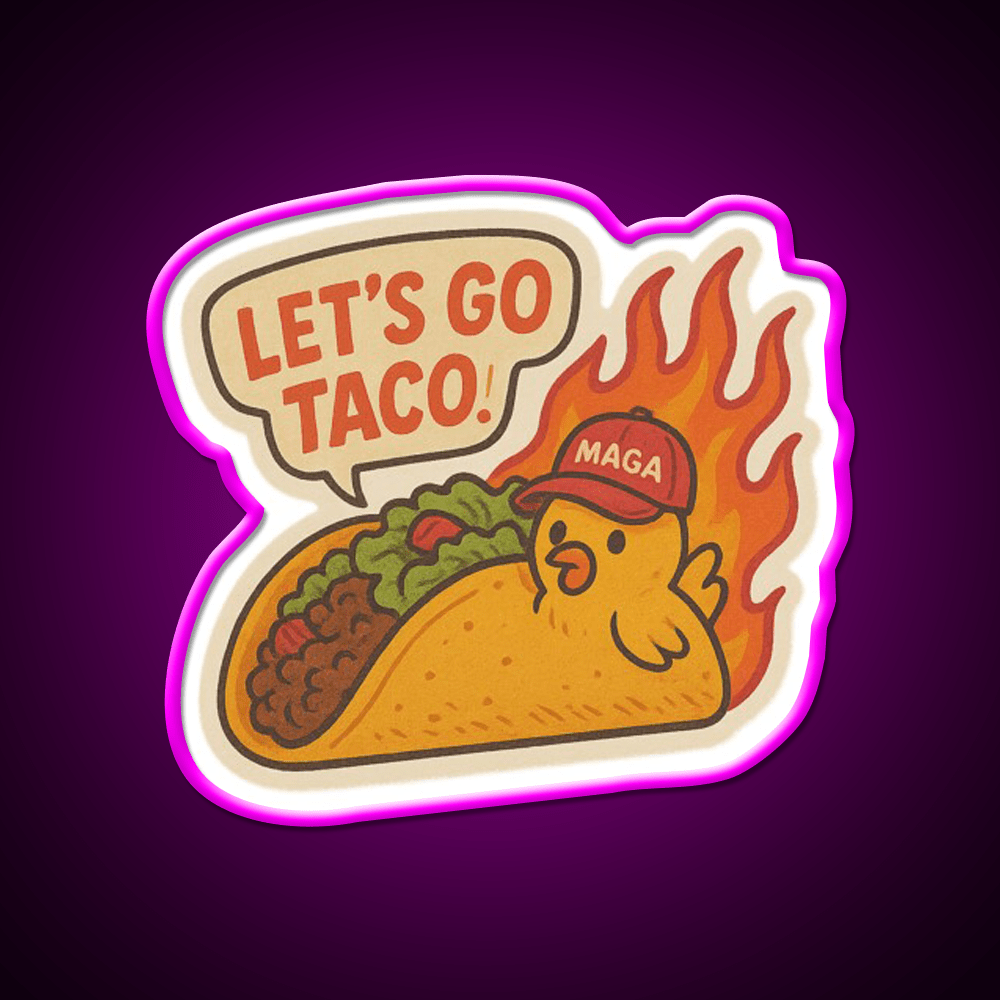 Lets Go Taco Anti Trump Protest Taco Led Neon Sign Rgb Color - Shineneon