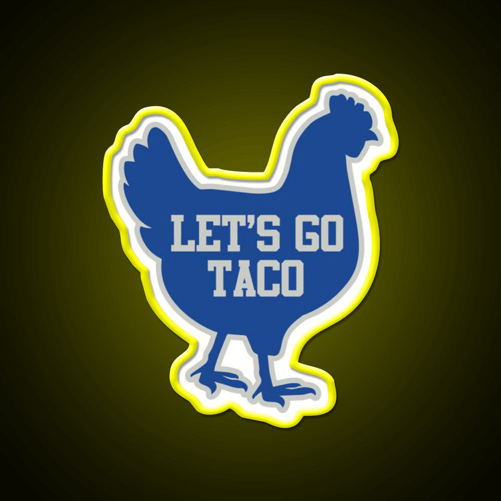 Lets Go Taco Chicken Taco Led Neon Sign Rgb Color - Shineneon