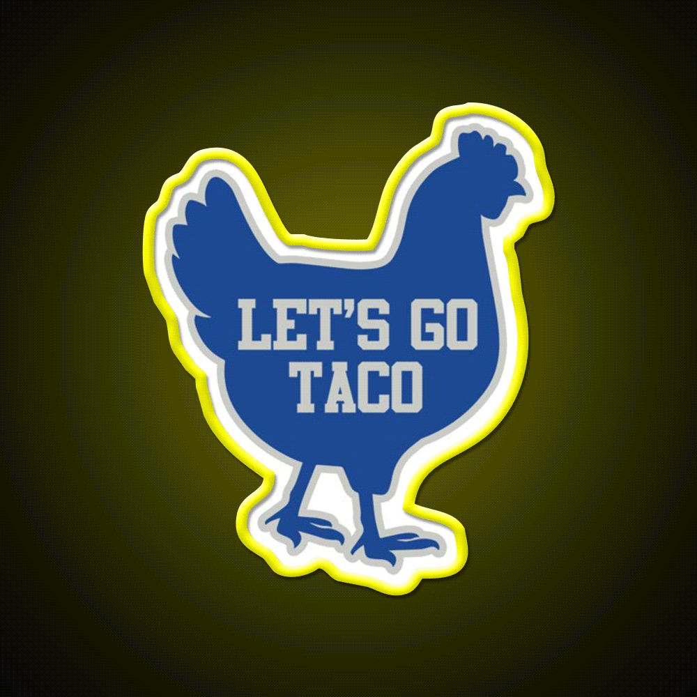 Lets Go Taco Chicken Taco Led Neon Sign Rgb Color - Custom LED neon sign front view