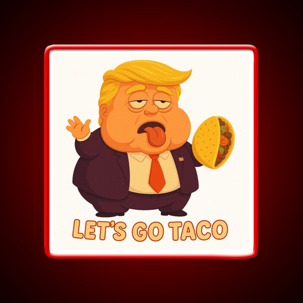 Lets Go Taco Funny Anti Trump Caricature Taco Led Neon Sign Rgb Color - Shineneon